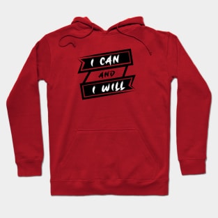 I CAN AND I WILL Hoodie